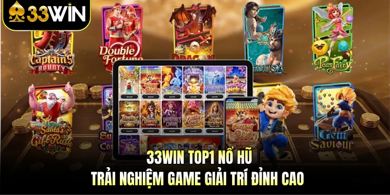 33Win Top1 Nổ Hũ | Trải Nghiệm Game Giải Trí Đỉnh Cao