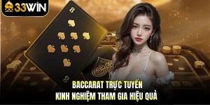 Baccarat Trực Tuyến | Kinh Nghiệm Tham Gia Hiệu Quả