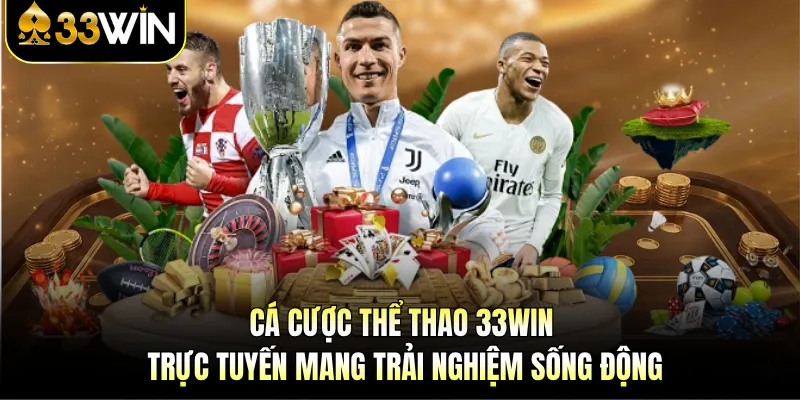Thể Thao 33WIN - Trải Nghiệm Cược Đỉnh Cao Trên Sảnh 1 Cá cược thể thao 33WIN trực tuyến mang trải nghiệm sống động
