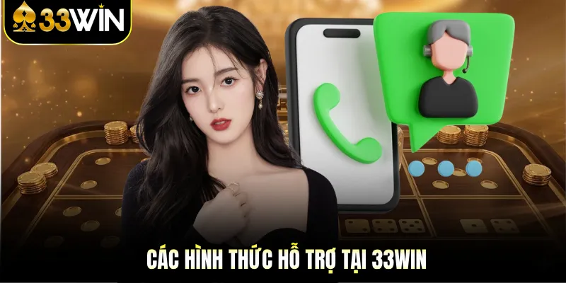 Liên Hệ 33Win | Các Kênh Hỗ Trợ & Giải Đáp Nhanh Chóng 1 Các hình thức hỗ trợ tại 33Win