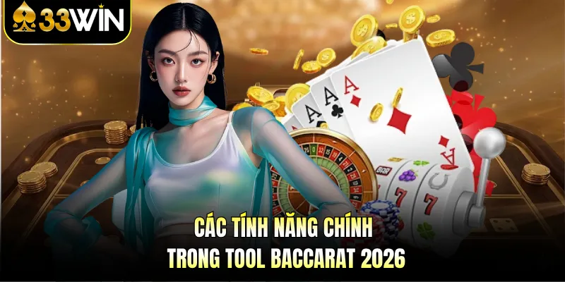 Các tính năng chính trong tool baccarat 2026 