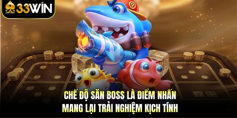 Chế độ săn boss là điểm nhấn, mang lại trải nghiệm kịch tính