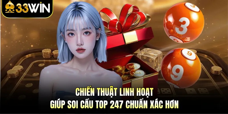 Chiến thuật linh hoạt giúp soi cầu top 247 chuẩn xác hơn