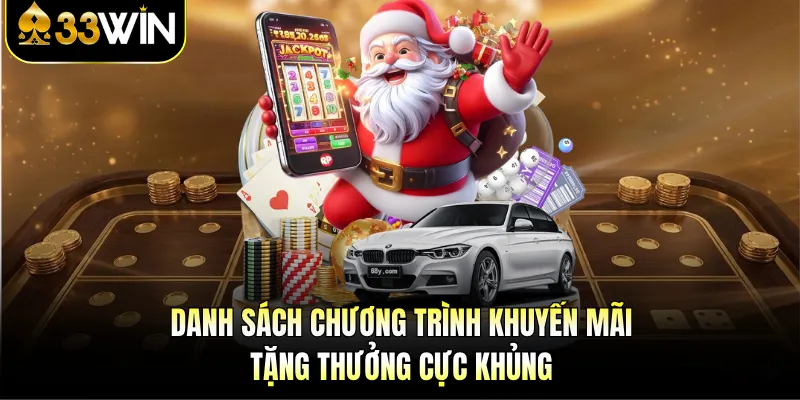 33WIN Casino - Choáng Ngợp Trước Sảnh Giải Trí Tiền Tỷ 4 Danh sách chương trình khuyến mãi tặng thưởng cực khủng