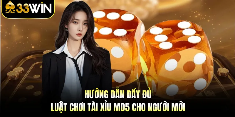 Tài Xỉu Md5 - Công Bằng Trong Từng Mã Code Tại 33WIN 4 Hướng dẫn đầy đủ luật chơi tài xỉu MD5 cho người mới
