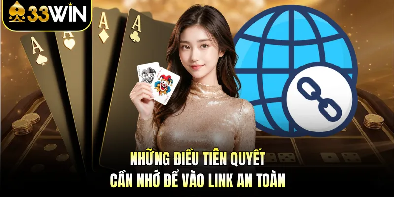 Những điều tiên quyết cần nhớ để vào link an toàn
