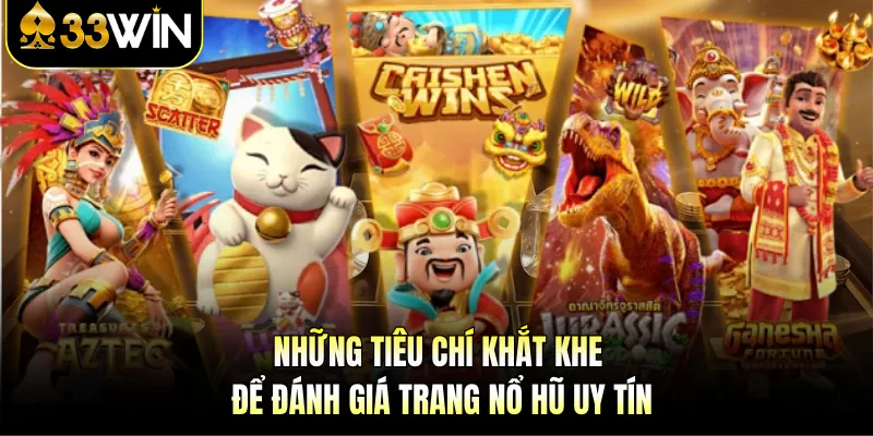 Những tiêu chí khắt khe để đánh giá trang nổ hũ uy tín