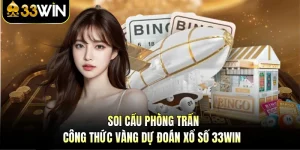 Soi Cầu Phòng Trần - Công Thức Vàng Dự Đoán Xổ Số 33WIN