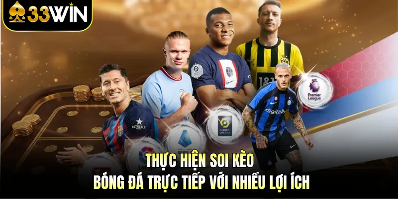 Soi Kèo Bóng Đá Trực Tiếp - Trải Nghiệm Chuẩn Xác Nhất 2 Thực hiện soi kèo bóng đá trực tiếp với nhiều lợi ích