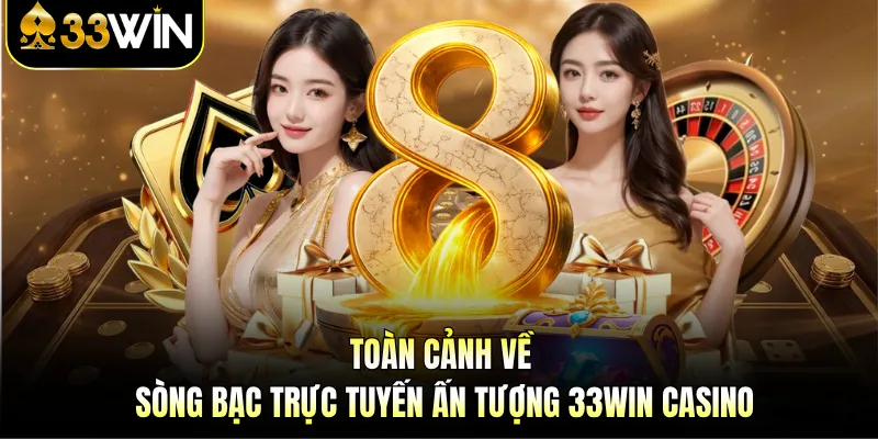 33WIN Casino - Choáng Ngợp Trước Sảnh Giải Trí Tiền Tỷ 2 Toàn cảnh về sòng bạc trực tuyến ấn tượng 33WIN casino
