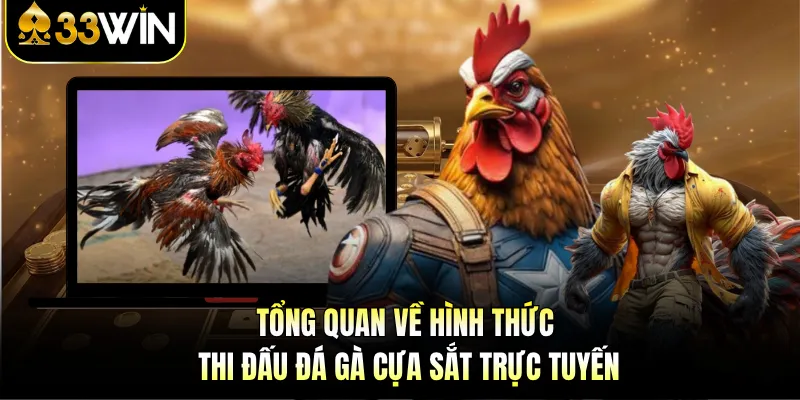 Cuộc Đá Gà Cựa Sắt - Những Cú Đá Bạc Tỷ Trên 33WIN 2 Tổng quan về hình thức thi đấu đá gà cựa sắt trực tuyến