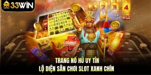 Trang Nổ Hũ Uy Tín - Lộ Diện Sân Chơi Slot Xanh Chín